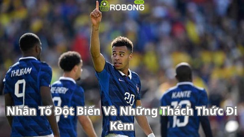 Nhân Tố Đột Biến Và Những Thách Thức Đi Kèm Nhân Tố Đột Biến Và Những Thách Thức Đi Kèm